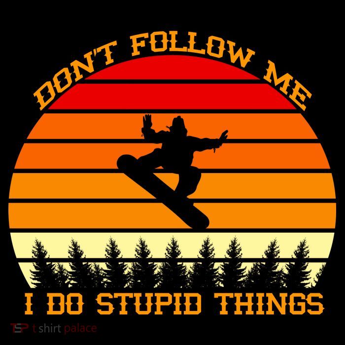 Don't Follow Me I Do Stupid Things Snow Boarding High Crown Mesh Back Trucker Hat