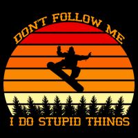 Don't Follow Me I Do Stupid Things Snow Boarding Backpack