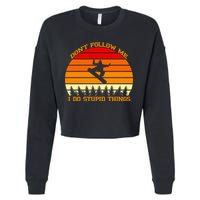 Don't Follow Me I Do Stupid Things Snow Boarding Cropped Pullover Crew