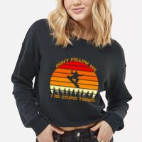 Don't Follow Me I Do Stupid Things Snow Boarding Cropped Pullover Crew