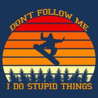 Don't Follow Me I Do Stupid Things Snow Boarding Cool Comfort Performance Bucket Hat