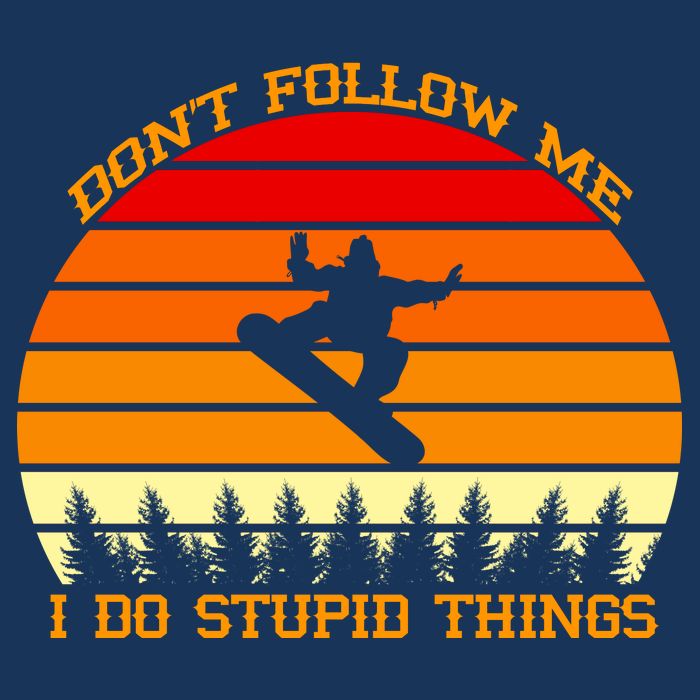 Don't Follow Me I Do Stupid Things Snow Boarding Cool Comfort Performance Bucket Hat