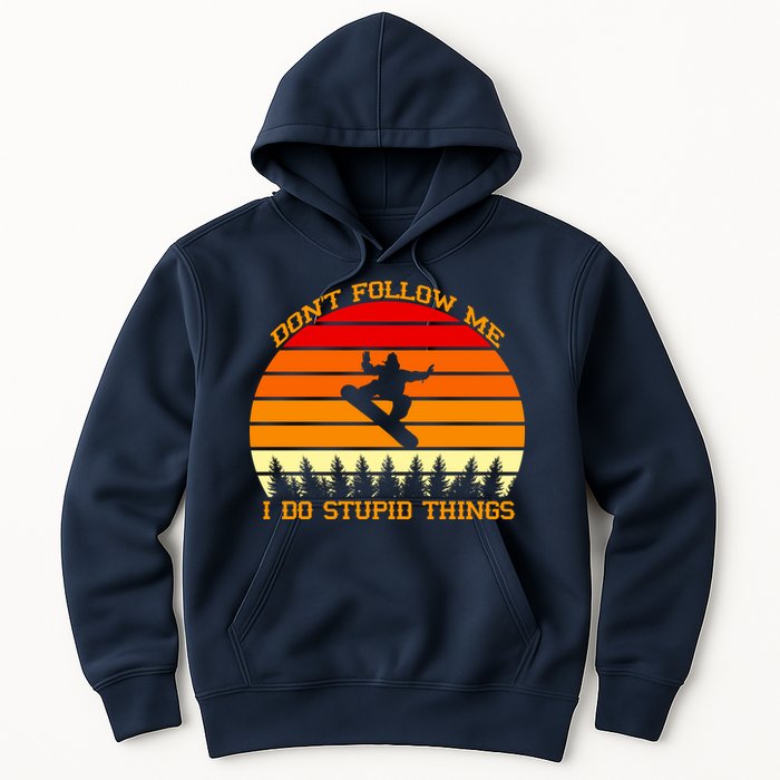 Don't Follow Me I Do Stupid Things Snow Boarding Hoodie