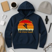 Don't Follow Me I Do Stupid Things Snow Boarding Hoodie