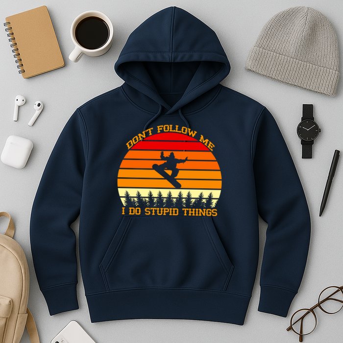 Don't Follow Me I Do Stupid Things Snow Boarding Hoodie