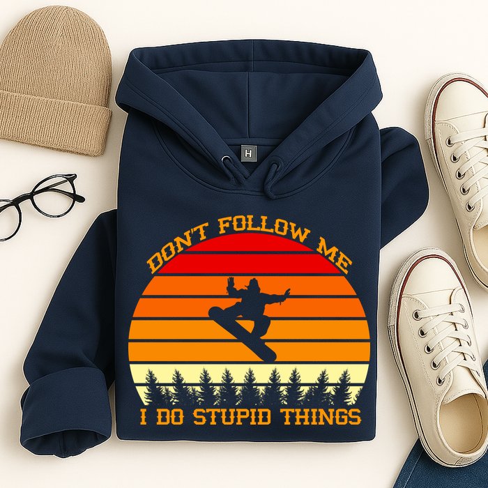 Don't Follow Me I Do Stupid Things Snow Boarding Hoodie