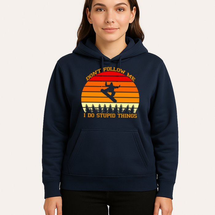 Don't Follow Me I Do Stupid Things Snow Boarding Hoodie