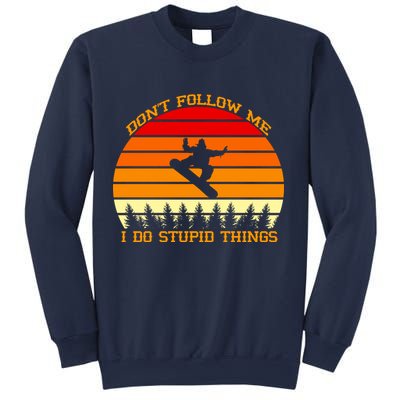 Don't Follow Me I Do Stupid Things Snow Boarding Sweatshirt