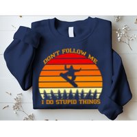 Don't Follow Me I Do Stupid Things Snow Boarding Sweatshirt