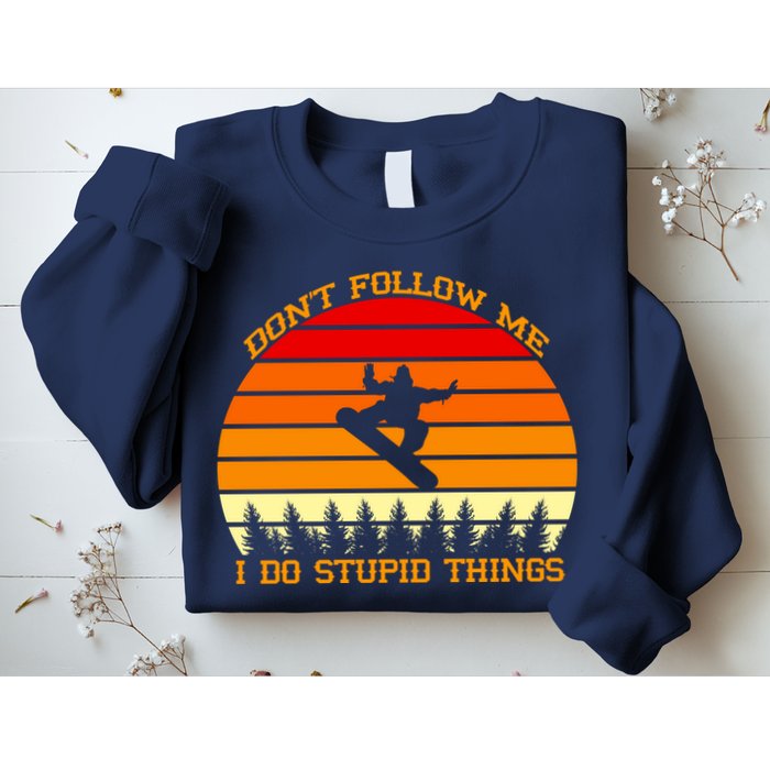 Don't Follow Me I Do Stupid Things Snow Boarding Sweatshirt
