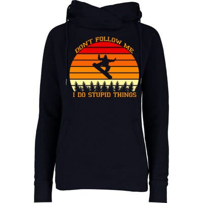 Don't Follow Me I Do Stupid Things Snow Boarding Womens Funnel Neck Pullover Hood