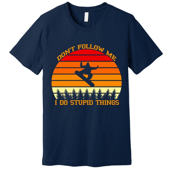Don't Follow Me I Do Stupid Things Snow Boarding Premium T-Shirt