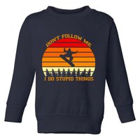 Don't Follow Me I Do Stupid Things Snow Boarding Toddler Sweatshirt