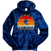 Don't Follow Me I Do Stupid Things Snow Boarding Tie Dye Hoodie