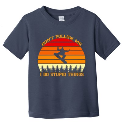 Don't Follow Me I Do Stupid Things Snow Boarding Toddler T-Shirt