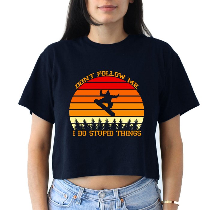 Don't Follow Me I Do Stupid Things Snow Boarding Crop Top