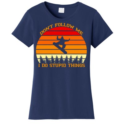 Don't Follow Me I Do Stupid Things Snow Boarding Women's T-Shirt