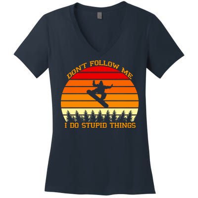 Don't Follow Me I Do Stupid Things Snow Boarding Women's V-Neck T-Shirt