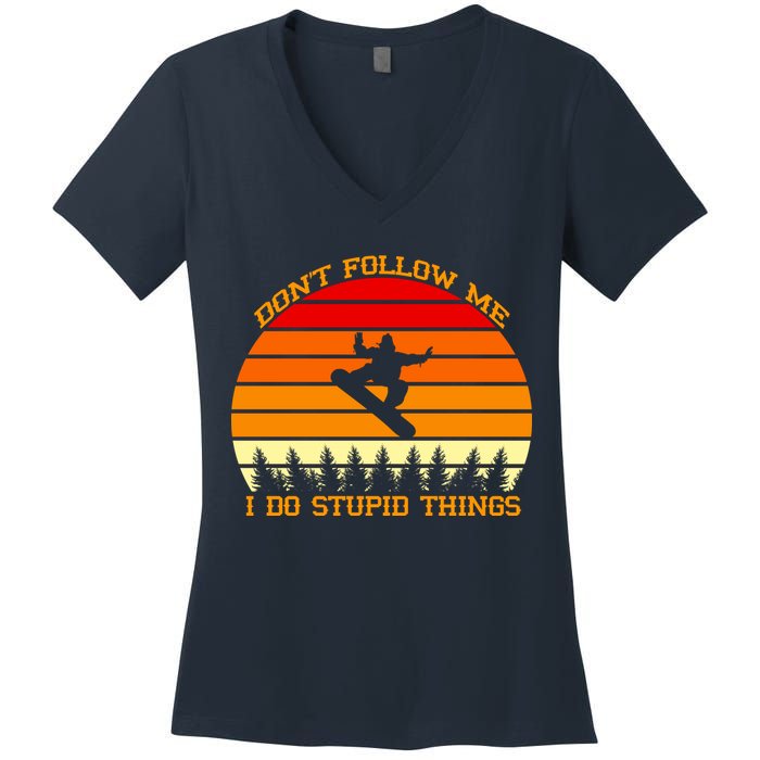 Don't Follow Me I Do Stupid Things Snow Boarding Women's V-Neck T-Shirt