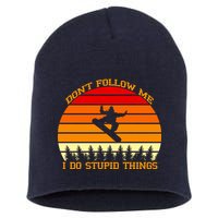 Don't Follow Me I Do Stupid Things Snow Boarding Short Acrylic Beanie