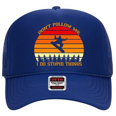 Don't Follow Me I Do Stupid Things Snow Boarding High Crown Mesh Back Trucker Hat