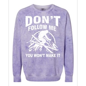 Don't Follow Me You Won't Make It Skiing Colorblast Crewneck Sweatshirt