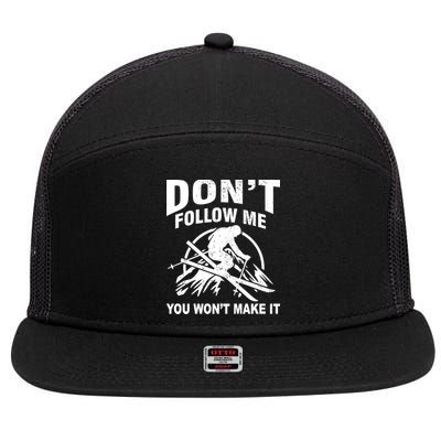 Don't Follow Me You Won't Make It Skiing 7 Panel Mesh Trucker Snapback Hat