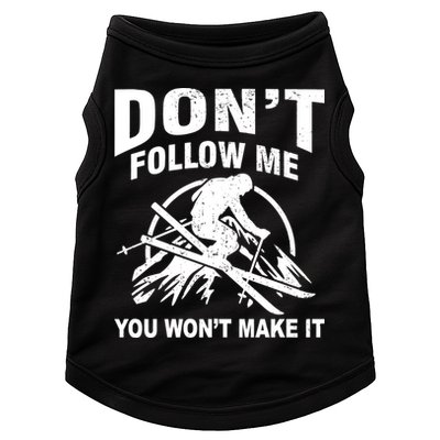 Don't Follow Me You Won't Make It Skiing Doggie Tank