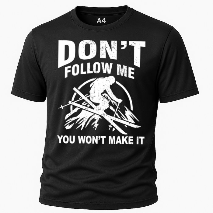 Don't Follow Me You Won't Make It Skiing Performance Shirt