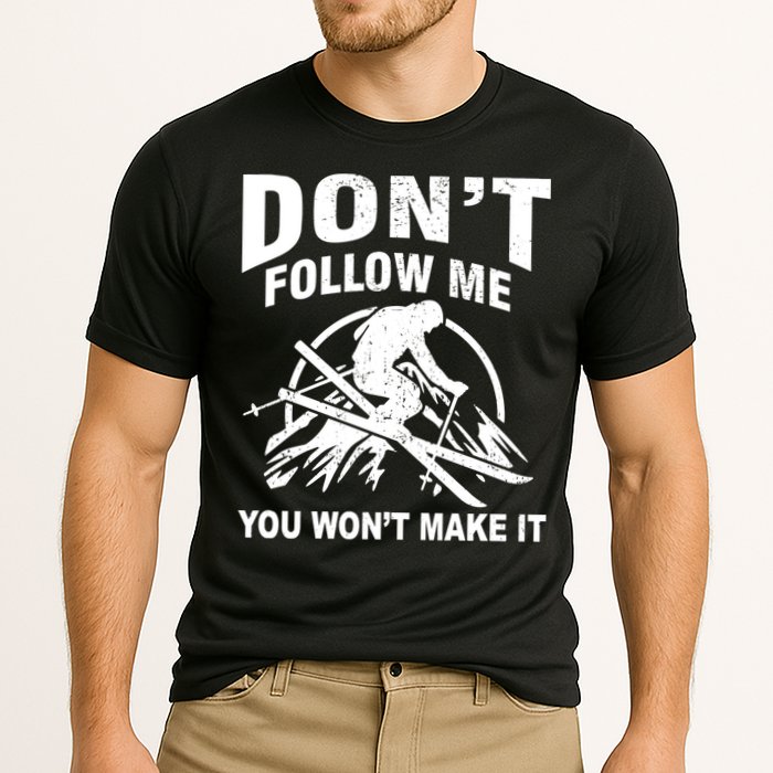 Don't Follow Me You Won't Make It Skiing Performance Shirt