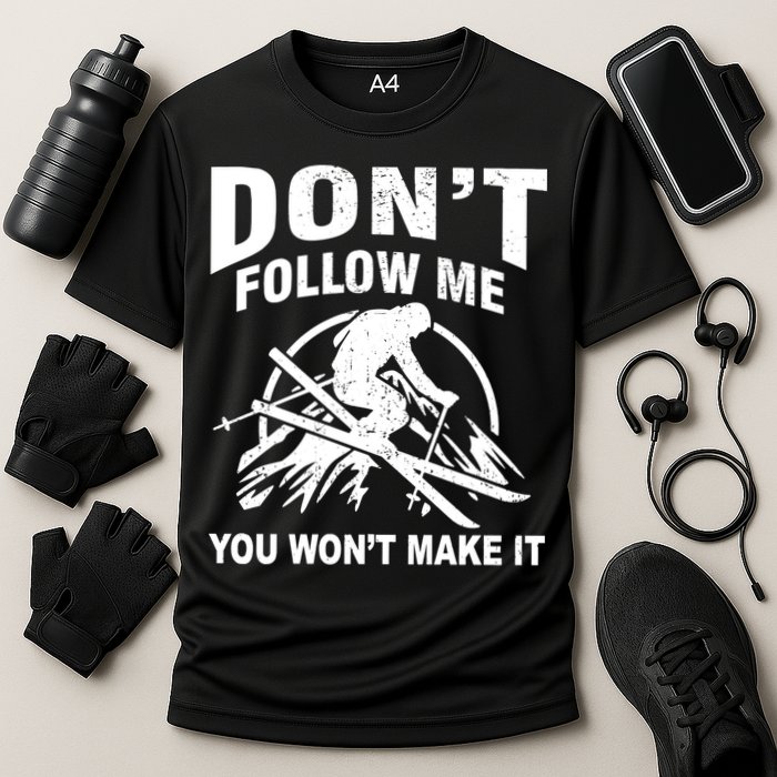 Don't Follow Me You Won't Make It Skiing Performance Shirt