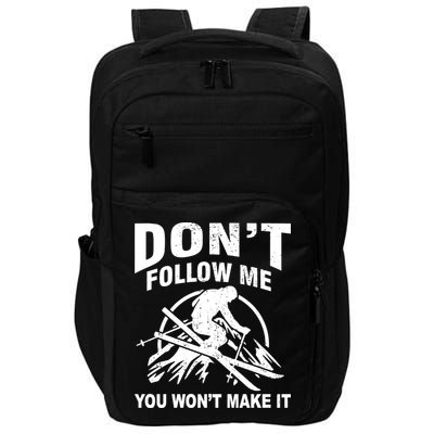 Don't Follow Me You Won't Make It Skiing Impact Tech Backpack