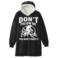 Don't Follow Me You Won't Make It Skiing Hooded Wearable Blanket
