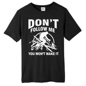 Don't Follow Me You Won't Make It Skiing Tall Fusion ChromaSoft Performance T-Shirt