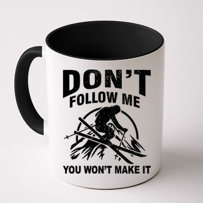 Don't Follow Me You Won't Make It Skiing Mug
