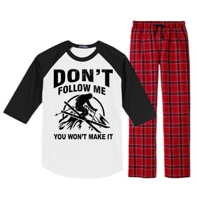 Don't Follow Me You Won't Make It Skiing Raglan Sleeve Pajama Set