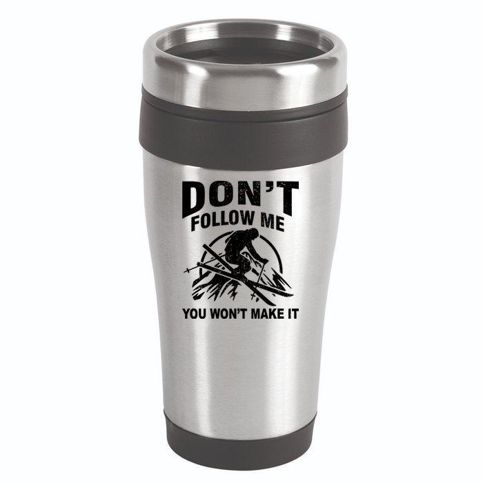 Don't Follow Me You Won't Make It Skiing 16oz Travel Tumbler