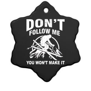 Don't Follow Me You Won't Make It Skiing Ceramic Star Ornament