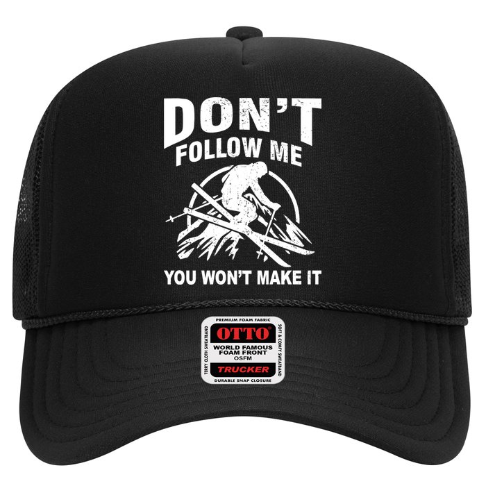 Don't Follow Me You Won't Make It Skiing Trucker Hat