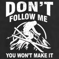 Don't Follow Me You Won't Make It Skiing Trucker Hat