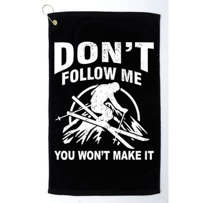 Don't Follow Me You Won't Make It Skiing Golf Towel