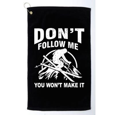 Don't Follow Me You Won't Make It Skiing Platinum Collection Golf Towel