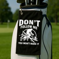 Don't Follow Me You Won't Make It Skiing Golf Towel