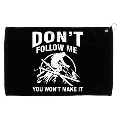 Don't Follow Me You Won't Make It Skiing Grommeted Golf Towel