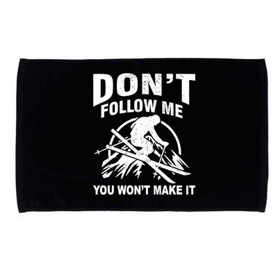 Don't Follow Me You Won't Make It Skiing Microfiber Hand Towel