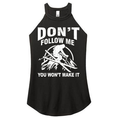Don't Follow Me You Won't Make It Skiing Women's Perfect Tri Rocker Tank