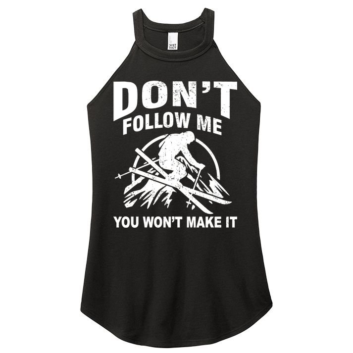 Don't Follow Me You Won't Make It Skiing Women's Perfect Tri Rocker Tank