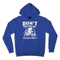 Don't Follow Me You Won't Make It Skiing Hoodie