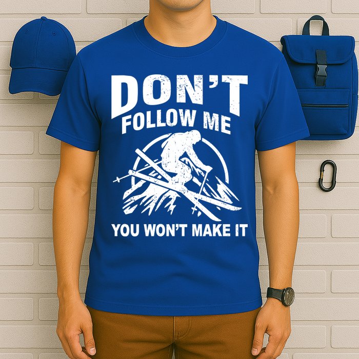Don't Follow Me You Won't Make It Skiing T-Shirt