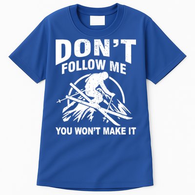 Don't Follow Me You Won't Make It Skiing Tall T-Shirt